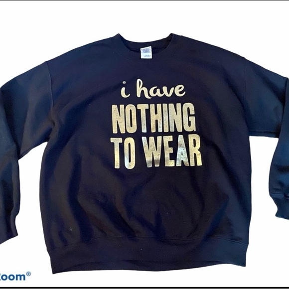 Gildan Tops - i Have Nothing To Wear Women’s Graphic Sweatshirt Size Large